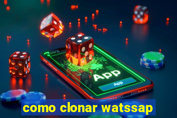 como clonar watssap